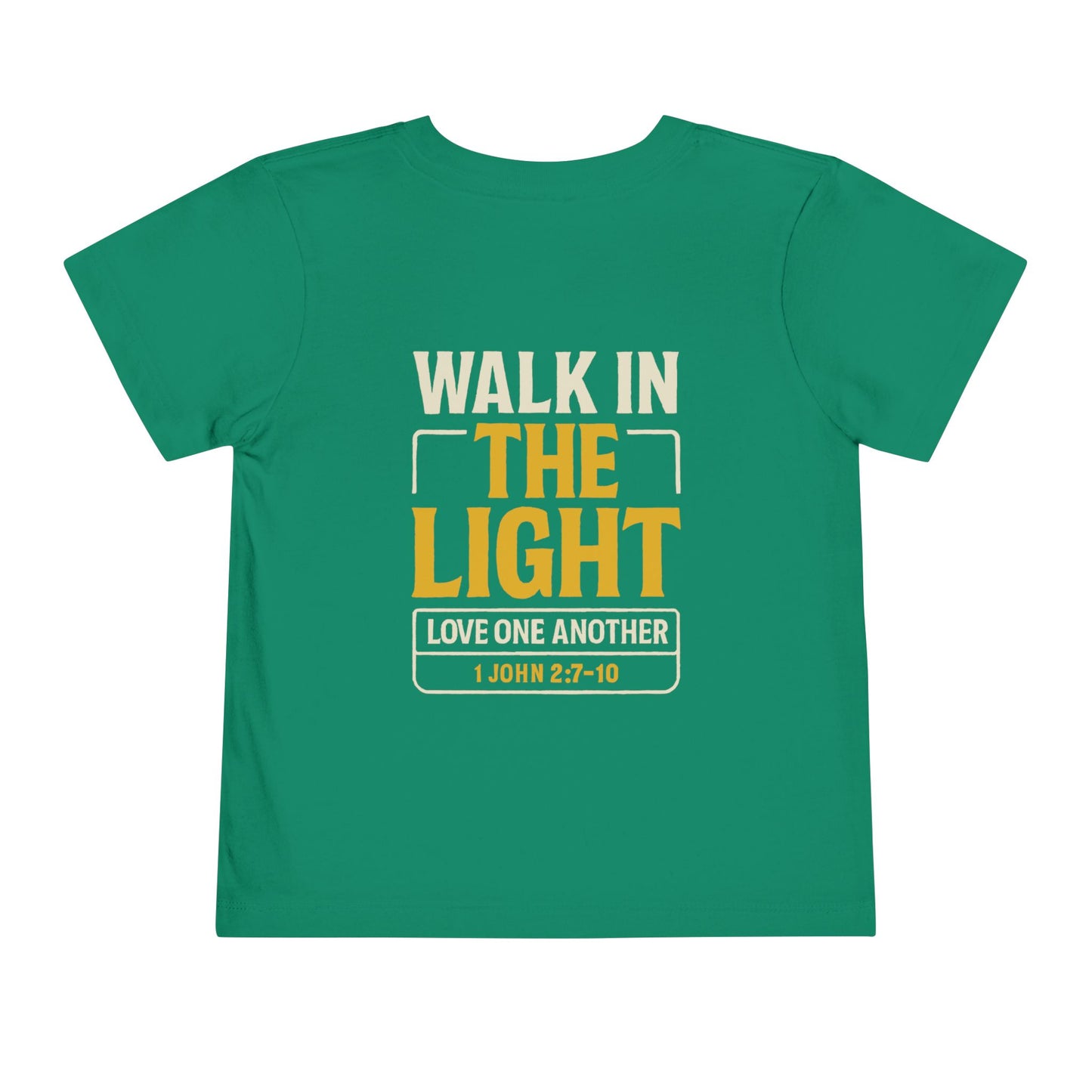 Toddler Tee | WALK IN THE LIGHT – 1 John 2:7-10 Religious