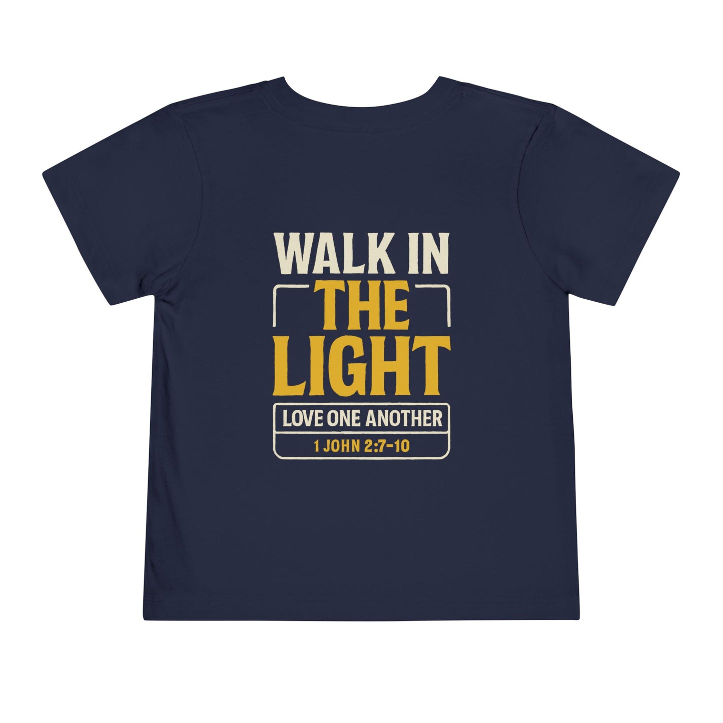 Toddler Tee | WALK IN THE LIGHT – 1 John 2:7-10 Religious
