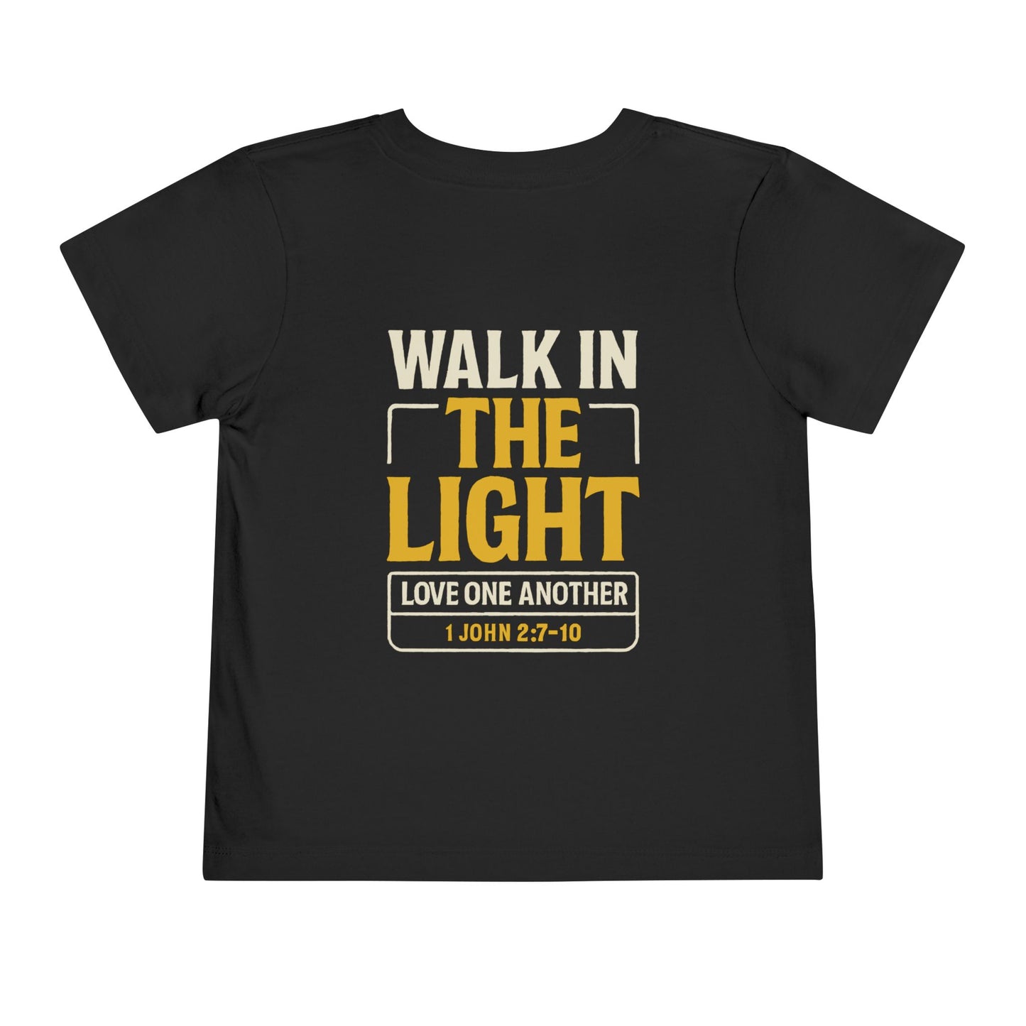 Toddler Tee | WALK IN THE LIGHT – 1 John 2:7-10 Religious