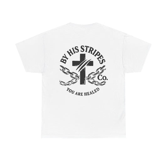 Adult Tee | By His Stripes – You Are Healed Tee (Isaiah 53:5)