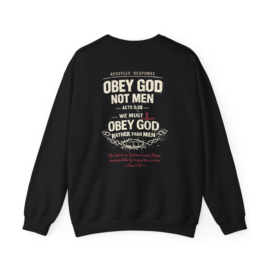 Obey God Not Men Sweatshirt — Christian Faith Crewneck with Acts 5:29 Scripture Design