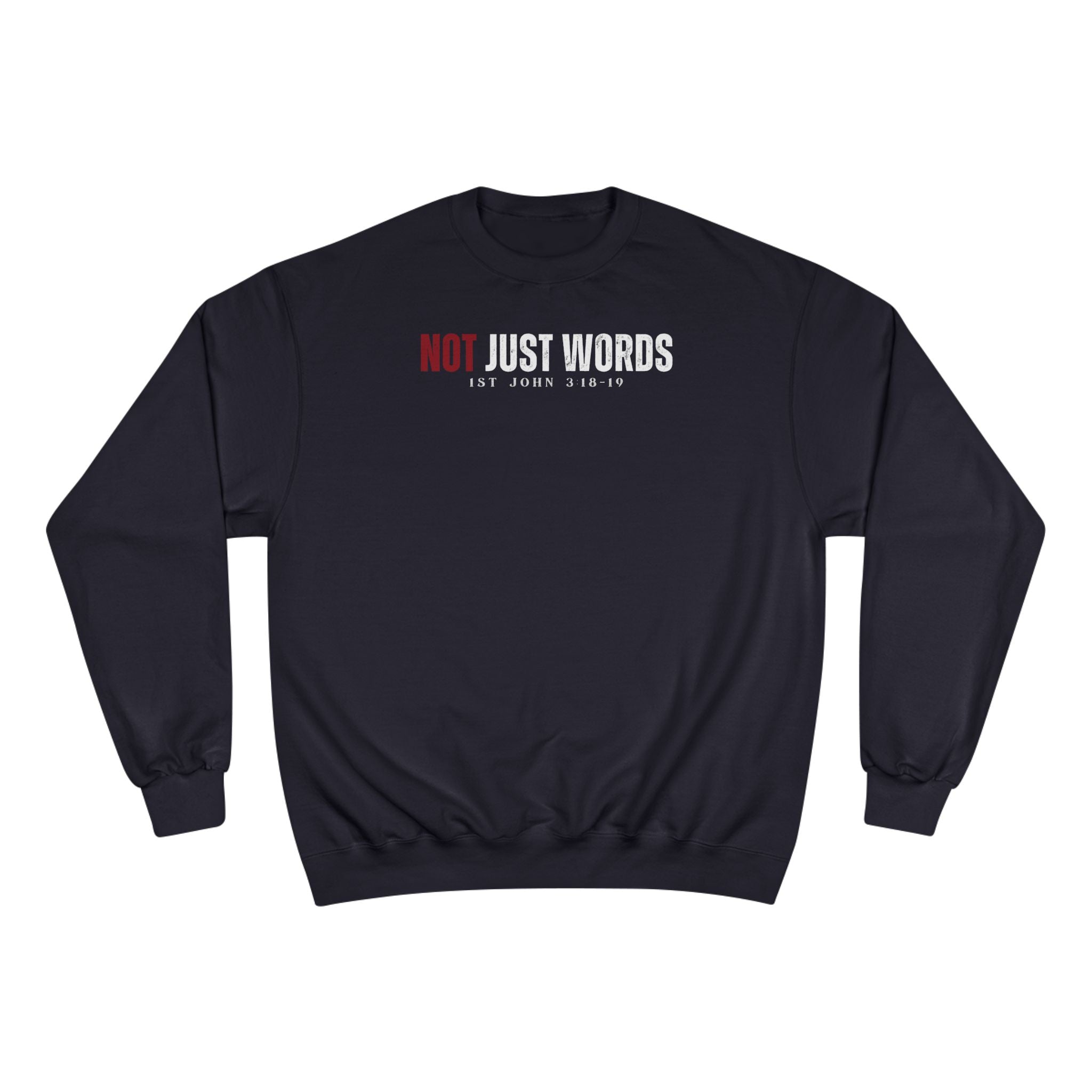 Adult Champion Crewneck | "Not Just Words" Action Truth - 1 John 3:18-19'